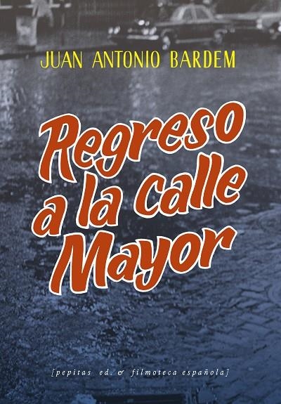 REGRESO A LA CALLE MAYOR | 9788418998201 | BARDEM, JUAN ANTONIO