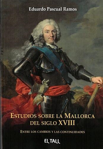ESTUDIOS SOBRE LA MALLORCA DEL SIGLO XVIII | 9788496019881 | PASCUAL RAMOS, EDUARDO