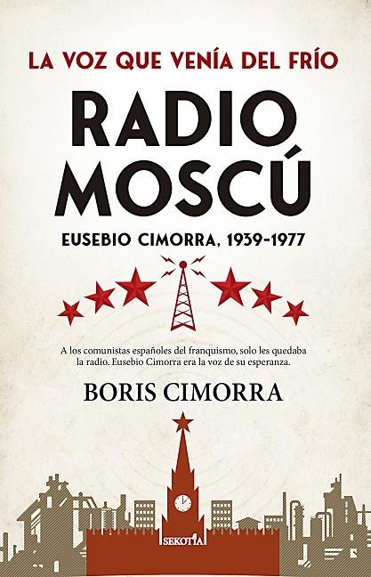RADIO MOSCÚ. EUSEBIO CIMORRA, 1939-1977 | 9788411313032 | BORIS CIMORRA