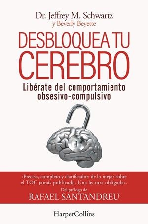 DESBLOQUEA TU CEREBRO. LIBÉRATE DEL COMPORTAMIENTO OBSESIVO-COMPULSIVO | 9788491398417 | SCHWARTZ, JEFFREY