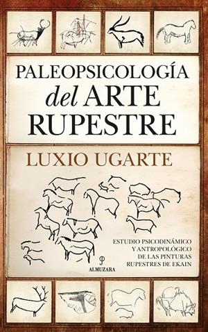 PALEOPSICOLOGÍA DEL ARTE RUPESTRE | 9788411313162 | LUXIO UGARTE