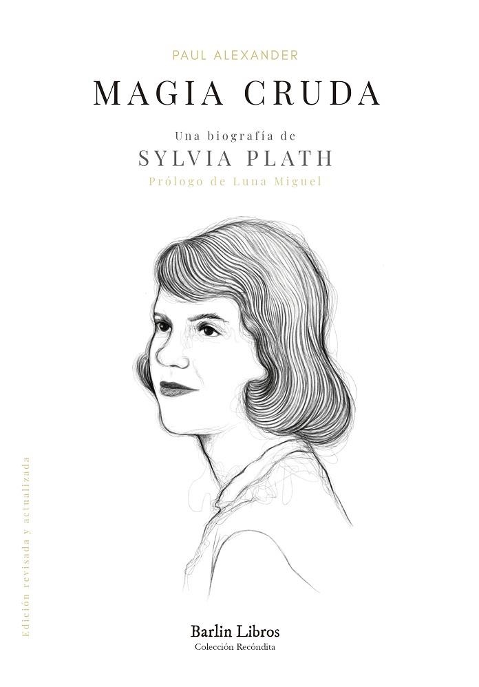 MAGIA CRUDA. UNA BIOGRAFÍA DE SYLVIA PLATH | 9788412576320 | ALEXANDER, PAUL