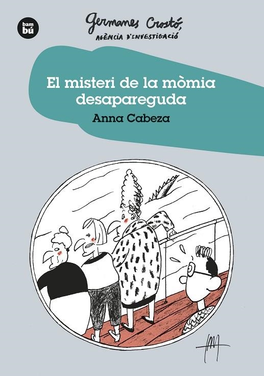 EL MISTERI DE LA MÒMIA DESAPAREGUDA. GERMANES CROSTO?. AGÈNCIA D'INVESTIGACIÓ | 9788483438275 | CABEZA, ANNA