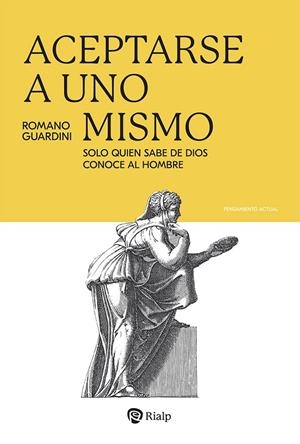 ACEPTARSE A UNO MISMO | 9788432163104 | GUARDINI, ROMANO