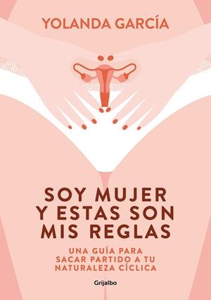 SOY MUJER Y ESTAS SON MIS REGLAS | 9788425358012 | GARCÍA, YOLANDA