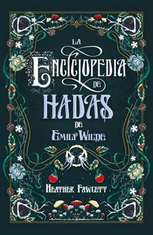 LA ENCICLOPEDIA DE HADAS DE EMILY WILDE | 9788419030139 | FAWCETT, HEATHER