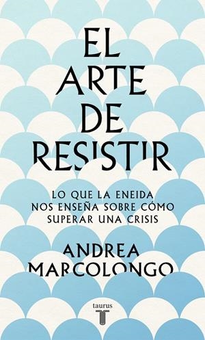 EL ARTE DE RESISTIR | 9788430624195 | MARCOLONGO, ANDREA