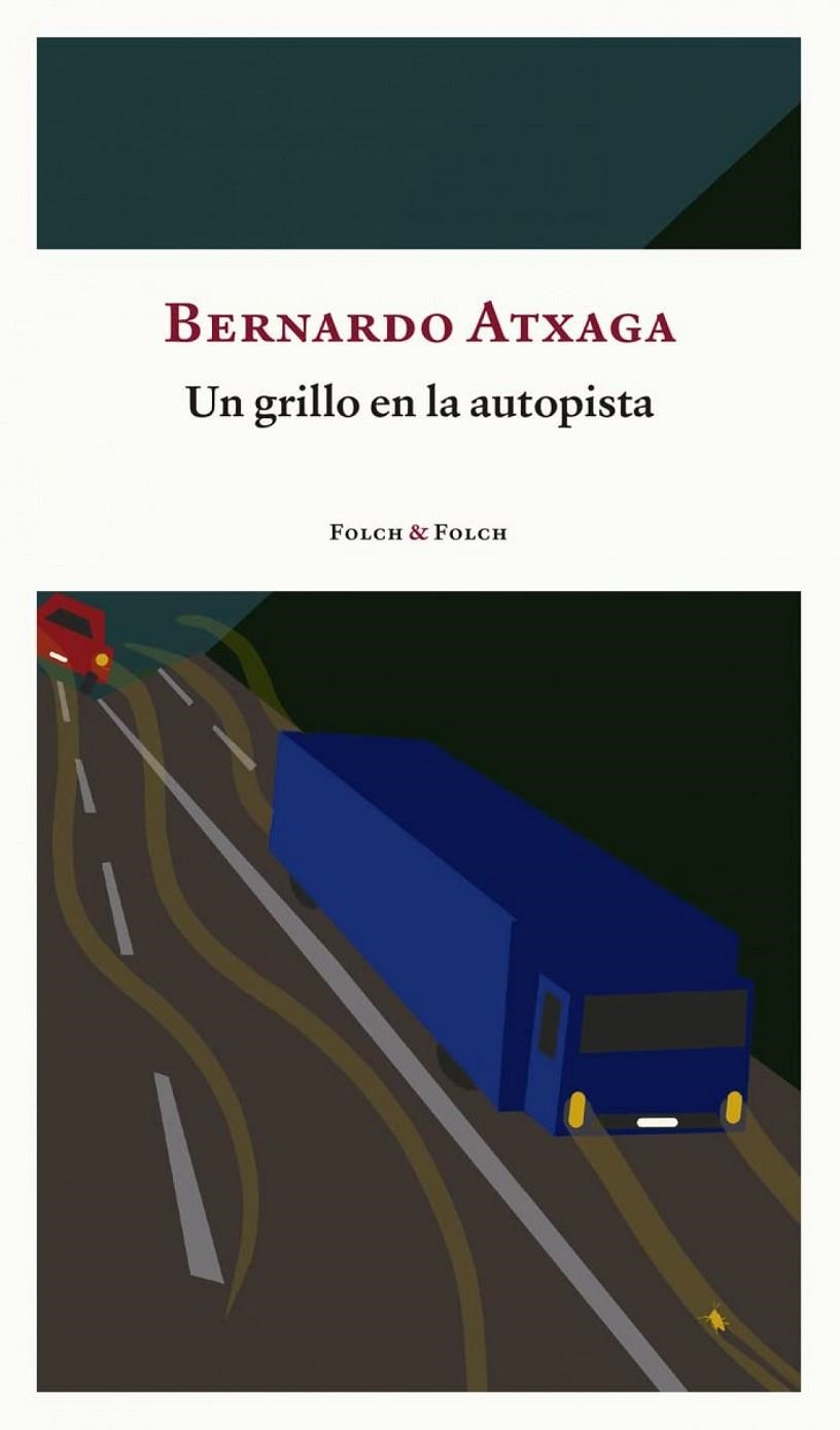 UN GRILLO EN LA AUTOPISTA | 9788419563156 | ATXAGA, BERNARDO