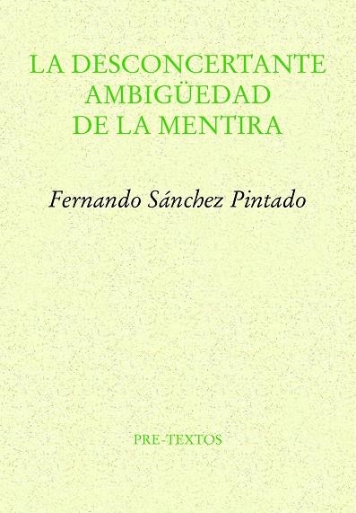 LA DESCONCERTANTE AMBIGÜEDAD DE LA MENTIRA | 9788419633132 | SÁNCHEZ PINTADO, FERNANDO