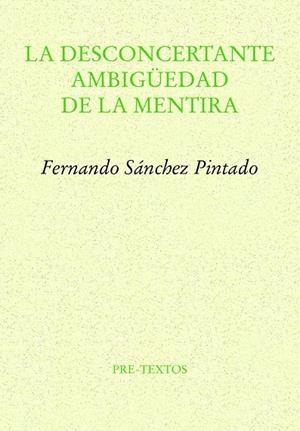 LA DESCONCERTANTE AMBIGÜEDAD DE LA MENTIRA | 9788419633132 | SÁNCHEZ PINTADO, FERNANDO