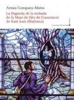 LLEGENDA DE LA TROBADA DE LA MARE DE DÉU DE CONSOLACIÓ DE SANT JOAN (MALLORCA) ( | 9788419630117 | COMPANY MATES, ARNAU