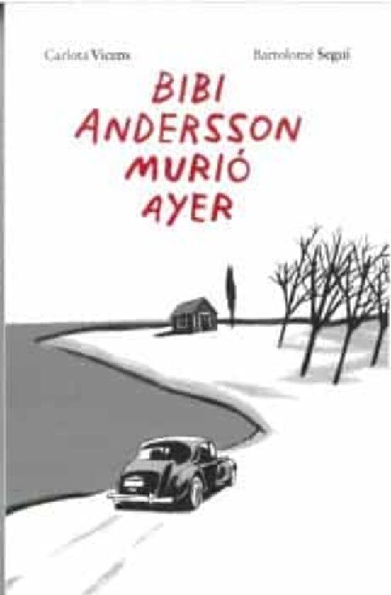 BIBI ANDERSSON, MURIÓ AYER | 9788496199712 | VICENS PUJOL, CARLOTA/SEGUÍ NICOLAU, BARTOLOMÉ