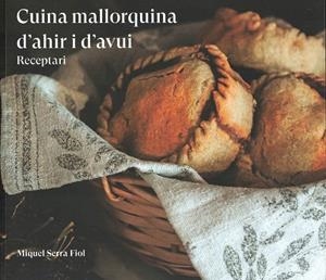 CUINA MALLORQUINA D'AHIR I D'AVUI. RECEPTARI | 9788419321121 | SERRA FIOL, MIQUEL