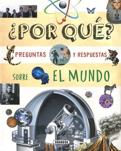 ¿POR QUÉ? PREGUNTAS Y RESPUESTAS SOBRE EL MUNDO | 9788467785098 | SUSAETA, EQUIPO