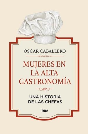 MUJERES EN LA ALTA GASTRONOMÍA | 9788411322164 | CABALLERO, OSCAR