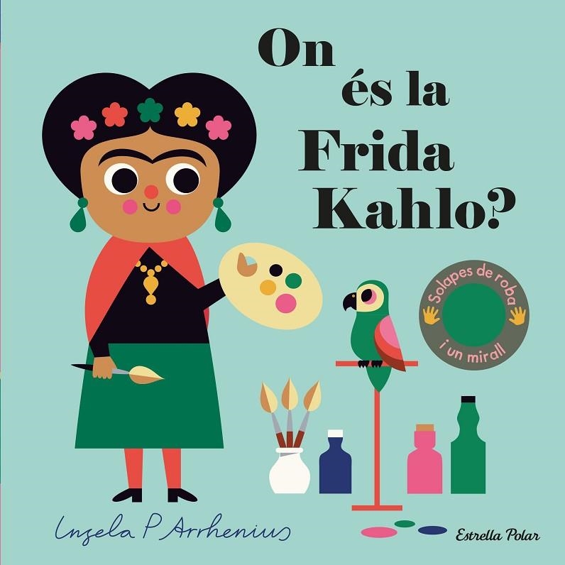 ON ÉS LA FRIDA KAHLO? | 9788413893709 | ARRHENIUS, INGELA P.