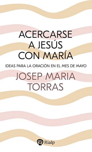 ACERCARSE A JESÚS CON MARÍA | 9788432163852 | TORRAS I BAGAN, JOSEP MARÍA