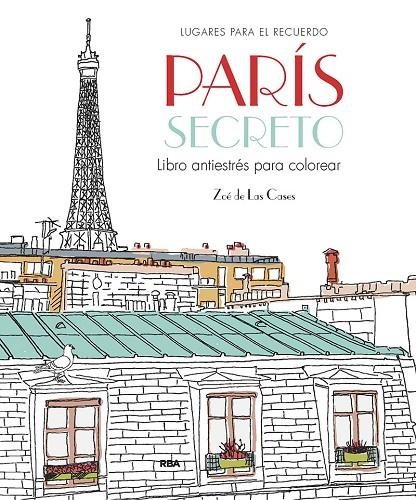 PARÍS SECRETO. LIBRO ANTIESTRÉS PARA COLOREAR | 9788411323017 | DE LAS CASES, ZOE