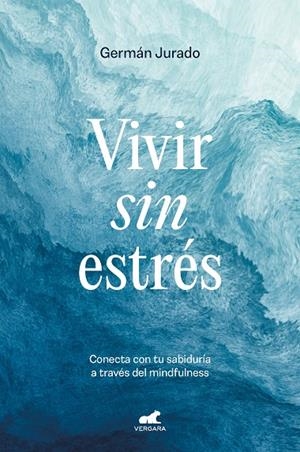 VIVIR SIN ESTRÉS | 9788419248503 | JURADO, GERMÁN