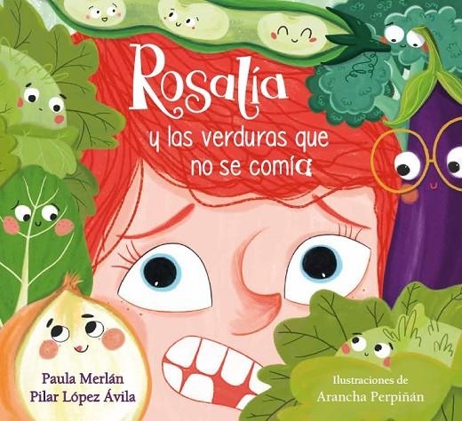 ROSALÍA Y LAS VERDURAS QUE NO SE COMÍA | 9788448864019 | MERLÁN, PAULA/LÓPEZ ÁVILA, PILAR/PERPIÑÁN, ARANCHA