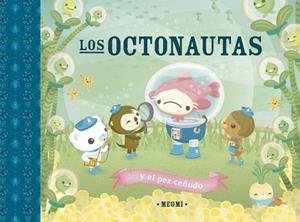 LOS OCTONAUTAS Y EL PEZ CEÑUDO | 9788491456384 | MEOMI