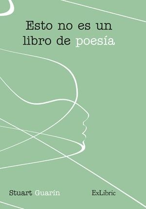 ESTO NO ES UN LIBRO DE POESÍA | 9788418230493 | STUART GUARÍN