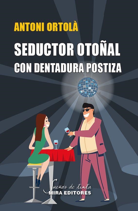 SEDUCTOR OTOÑAL CON DENTADURA POSTIZA | 9788484655916 | ORTOLÀ PÉREZ, ANTONI