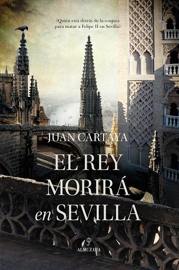 EL REY MORIRÁ EN SEVILLA | 9788411314756 | JUAN CARTAYA BAÑOS