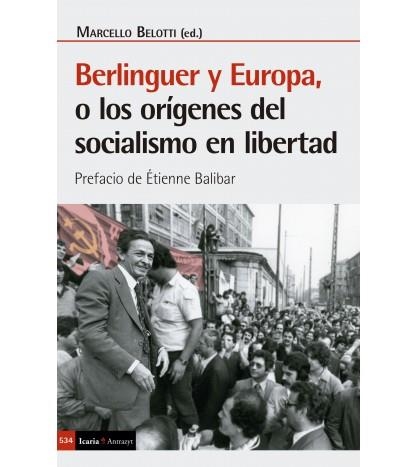 BERLINGUER Y EUROPA, O LOS ORIGENES DEL SOCIALISMO EN LIBERTAD | 9788419200792 | BELOTTI, MARCELO ( ED.)