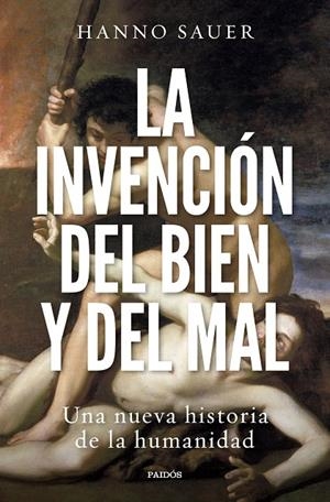 LA INVENCIÓN DEL BIEN Y DEL MAL | 9788449340963 | SAUER, HANNO