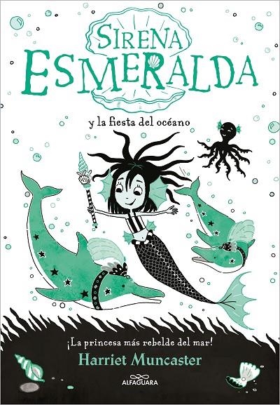 LA SIRENA ESMERALDA 1 - SIRENA ESMERALDA Y LA FIESTA DEL OCÉANO | 9788420460048 | MUNCASTER, HARRIET