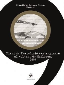 DIARIO DE LA EXPEDICION SANTAÑINERA ALREDEDOR DE LA ISLA DE MALLORCA 1899 | 9788419321077 | ADROVER VICENS, SEBASTIA A.