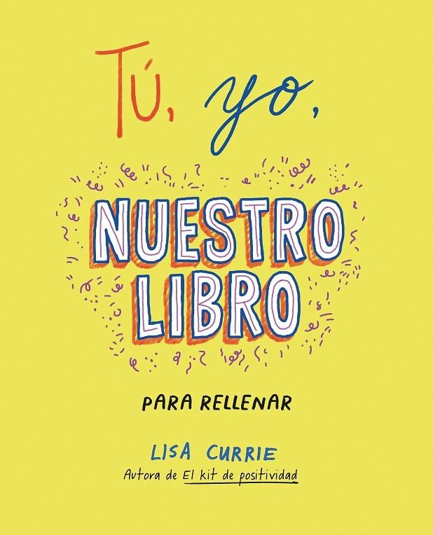 TÚ, YO, NUESTRO LIBRO | 9788401031724 | CURRIE, LISA