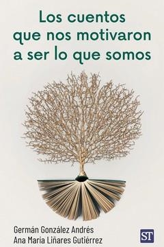 LOS CUENTOS QUE NOS MOTIVARON A SER LO QUE SOMOS | 9788429331653 | GONZALEZ ANDRES, GERMAN/LIÑARES GUTIERREZ, ANA MARIA