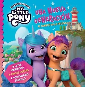MY LITTLE PONY. MI PRIMERA LECTURA - UNA NUEVA GENERACIÓN (EL CUENTO DE LA PELÍC | 9788448865788 | HASBRO