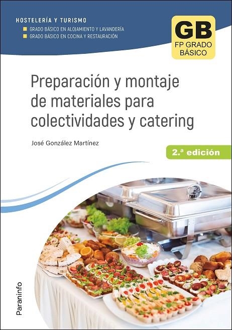 PREPARACIÓN Y MONTAJE DE MATERIALES PARA COLECTIVIDADES Y CATERING 2.ª ED. 2023 | 9788428359528 | GONZÁLEZ MARTÍNEZ, JOSÉ