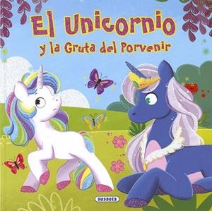 EL UNICORNIO Y LA GRUTA DEL PORVENIR | 9788467769890 | DELGADO, ANA