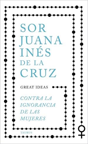 CONTRA LA IGNORANCIA DE LAS MUJERES | 9788430625550 | DE LA CRUZ, JUANA INÉS