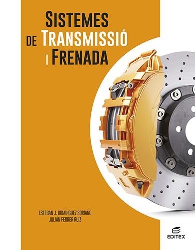 SISTEMES DE TRANSMISSIÓ I FRENADA | 9788411345118 | DOMÍNGUEZ SORIANO, ESTEBAN JOSÉ/FERRER RUIZ, JULIÁN