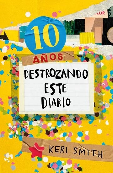 DESTROZA ESTE DIARIO. AHORA A TODO COLOR (10 AÑOS DESTROZANDO ESTE DIARIO) | 9788449341359 | SMITH, KERI