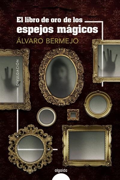 EL LIBRO DE ORO DE LOS ESPEJOS MÁGICOS | 9788491898559 | BERMEJO, ÁLVARO