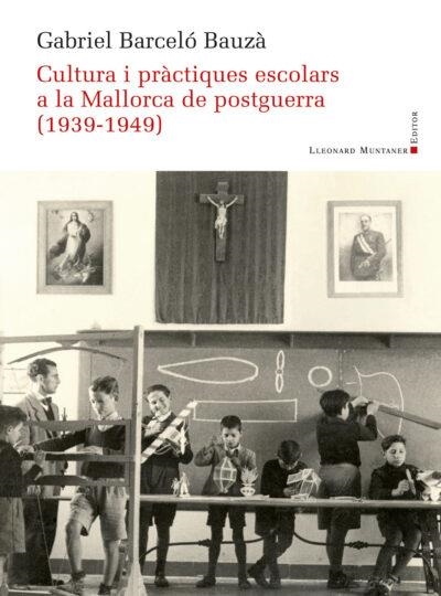 CULTURA I PRÀCTIQUES ESCOLARS A LA MALLORCA DE POSTGUERRA (1939-1949) | 9788419630414 | BARCELÓ BAUZÀ, GABRIEL