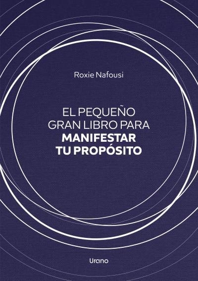 EL PEQUEÑO GRAN LIBRO PARA MANIFESTAR TU PROPÓSITO | 9788418714245 | NAFOUSI, ROXIE