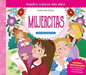 PEQUEÑOS CLÁSICOS PARA NIÑOS: MUJERCITAS | 9788491456858 | ALCOTT, LOUISA MAY/DELUCCHI, ELISA