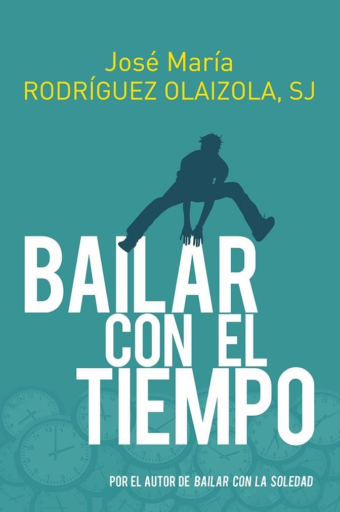 BAILAR CON EL TIEMPO | 9788429331684 | RODRÍGUEZ OLAIZOLA, JOSÉ MARÍA