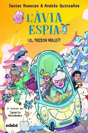 L?ÀVIA ESPIA I EL TRESOR MALEÏT | 9788468362434 | RUESCAS SÁNCHEZ, JAVIER/QUINZAÑOS GUTIERREZ, ANDRÉS