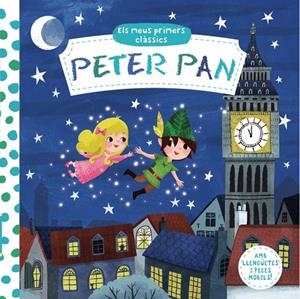 ELS MEUS PRIMERS CLÀSSICS. PETER PAN | 9788499068213 | VARIOS AUTORES