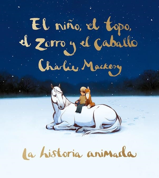 EL NIÑO, EL TOPO, EL ZORRO Y EL CABALLO: LA HISTORIA ANIMADA | 9788491298991 | MACKESY, CHARLIE