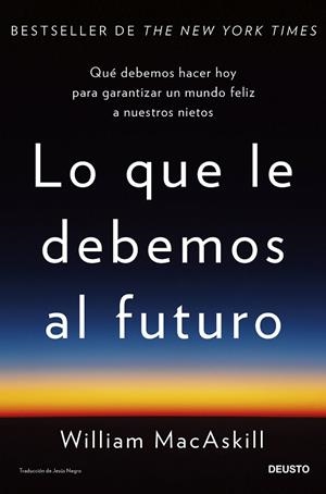 LO QUE LE DEBEMOS AL FUTURO | 9788423436071 | MACASKILL, WILLIAM