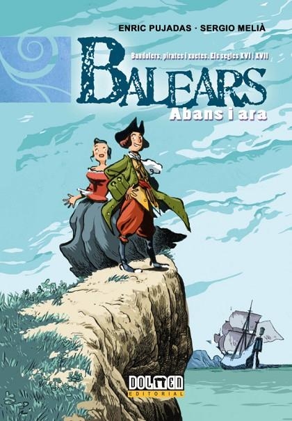 BALEARS ABANS I ARA: BANDOLERS, PIRATES I XUETES. ELS SEGLES XVI I XVII | 9788419740854 | PUJADAS, ENRIC/MELIÀ, SERGIO